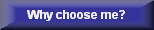 Why choose me?